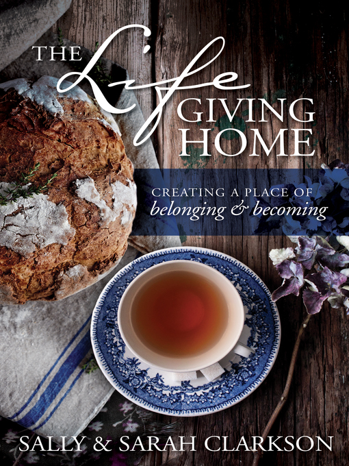 Title details for The Lifegiving Home by Sally Clarkson - Available